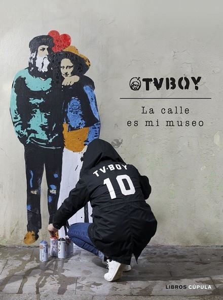 TVBOY: LA CALLE ES MI MUSEO | 9788448027162 | TVBOY