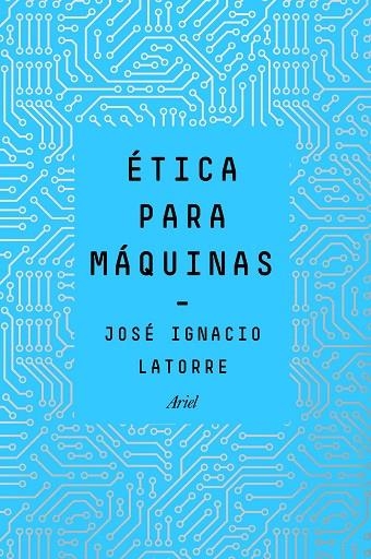 ÉTICA PARA MÁQUINAS | 9788434429659 | LATORRE SENTÍS, JOSÉ IGNACIO