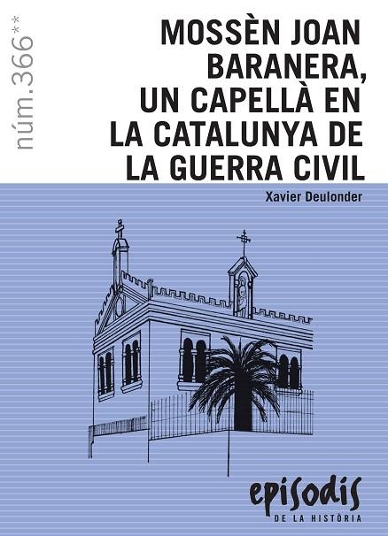 MOSSEN JOAN BARANERA, UN CAPELLA EN LA CATALUNYA DE LA GUERRA CIVIL | 9788423208609 | XAVIER DEULONDER