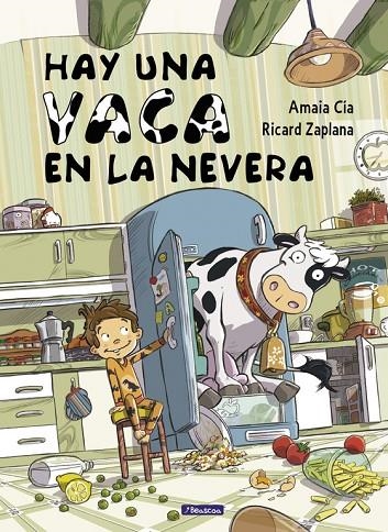 HAY UNA VACA EN LA NEVERA | 9788448841942 | CIA ABASCAL, AMAIA/ZAPLANA RUIZ, RICARD