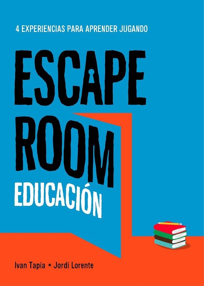 ESCAPE ROOM EDUCACIÓN | 9788417858896 | TAPIA, IVAN/LORENTE, JORDI