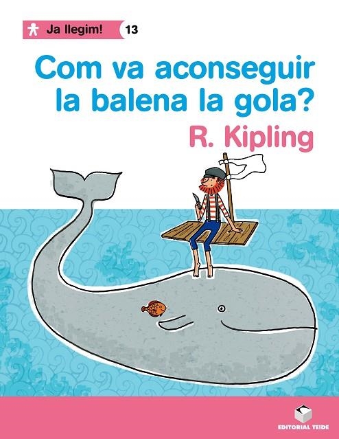 JA LLEGIM! 013 - COM VA ACONSEGUIR LA BALENA LA GOLA? -R. KIPLING- | 9788430764457 | VARIOS AUTORES