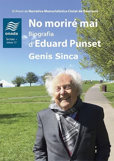 NO MORIRÉ MAI. BIOGRAFIA D’EDUARD PUNSET | 9788417638641 | SINCA, GENÍS