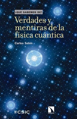 VERDADES Y MENTIRAS DE LA FÍSICA CUÁNTICA | 9788400105983 | SABÍN LESTAYO, CARLOS