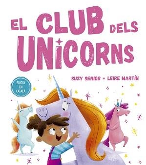 CLUB DELS  UNICORNS, EL | 9788491453727 | SENIOR, SUZY/MARTÍN, LEIRE