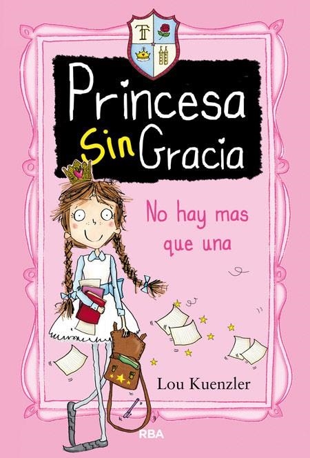 PRINCESA SINGRACIA 1. NO HAY MÁS QUE UNA. | 9788427208551 | KUENZLER LOU