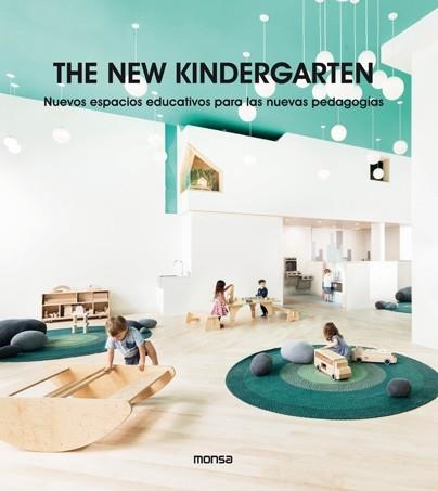 THE NEW KINDERGARTEN. NUEVOS ESPACIOS EDUCATIVOS PARA LAS NUEVAS PEDAGOGÍAS | 9788417557249