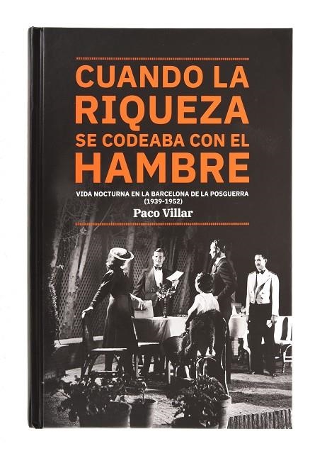 CUANDO LA RIQUEZA SE CODEABA CON EL HAMBRE. VIDA NOCTURNA EN LA BARCELONA DE LA | 9788491562825 | VILLAR, PACO