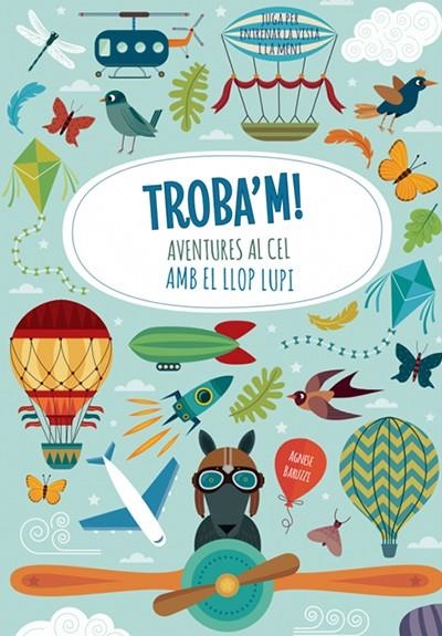 TROBA'M! AVENTURES AL CEL AMB EL LLOP LUPI | 9788468250601 | AGNESE BARUZZI