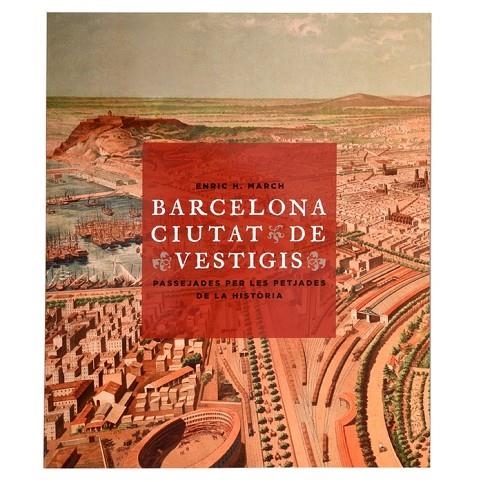 BARCELONA, CIUTAT DE VESTIGIS | 9788498508864 | HERNÁNDEZ MARCH, ENRIC