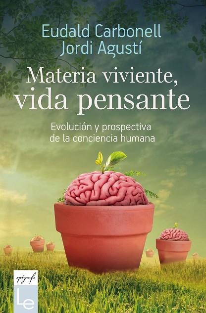 MATERIA VIVIENTE, VIDA PENSANTE | 9788416918782 | CARBONELL I ROURA, EUDALD/AGUSTÍ BALLESTER, JORDI