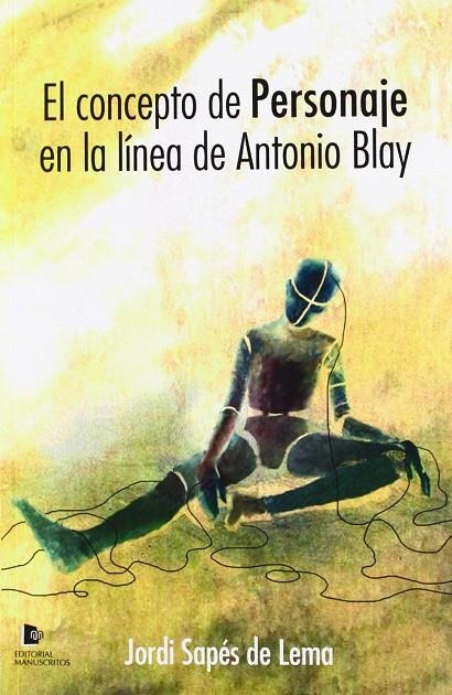 EL CONCEPTO DE PERSONAJE EN LA LÍNEA DE ANTONIO BLAY | 9788492497102 | SAPÉS DE LEMA, JORDI