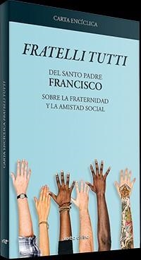 CARTA ENCÍCLICA "FRATELLI TUTTI" | 9788490736425 | SANTO PADRE FRANCISCO