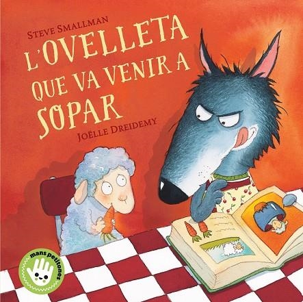 L'OVELLETA QUE VA VENIR A SOPAR (MANS PETITONES) | 9788448853297 | SMALLMAN, STEVE