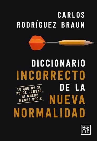 DICCIONARIO INCORRECTO DE LA NUEVA NORMALIDAD | 9788417880491 | RODRÍGUEZ BRAUN, CARLOS