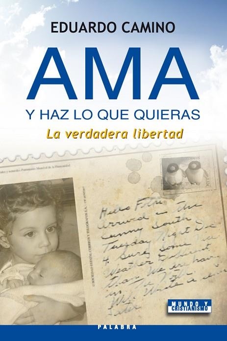 AMA Y HAZ LO QUE QUIERAS | 9788498403695 | CAMINO MARTA, EDUARDO