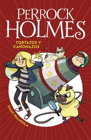 TORTAZOS Y CAÑONAZOS (SERIE PERROCK HOLMES 4) | 9788490436295 | PALMIOLA, ISAAC