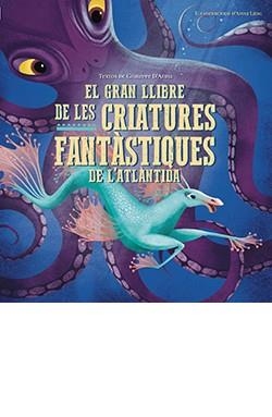 GRAN LLIBRE DE LES CRIATURES FANTASTIQUES DEL'ATLANTIDA, EL | 9788417452957 | D'ANNA, GIUSEPPE