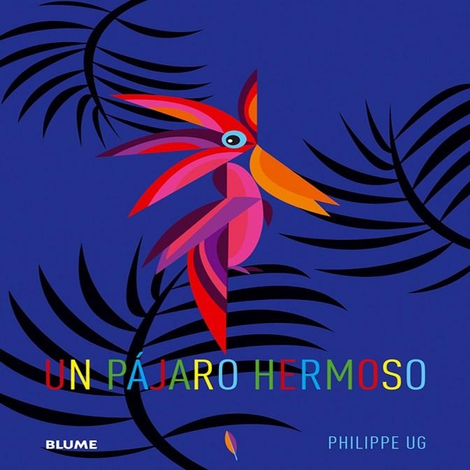 UN PÁJARO HERMOSO | 9788498016444 | UG, PHILIPPE