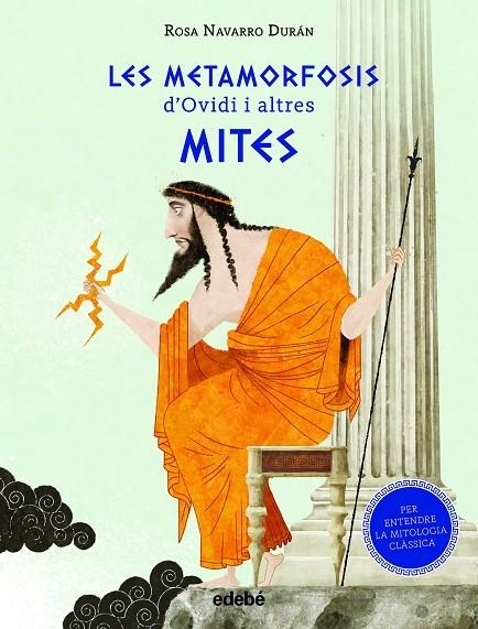 LES METAMORFOSIS D?OVIDI I ALTRES MITES (PER ENTENDRE LA MITOLOGIA CLÀSSICA) | 9788468347431 | NAVARRO DURÁN, ROSA