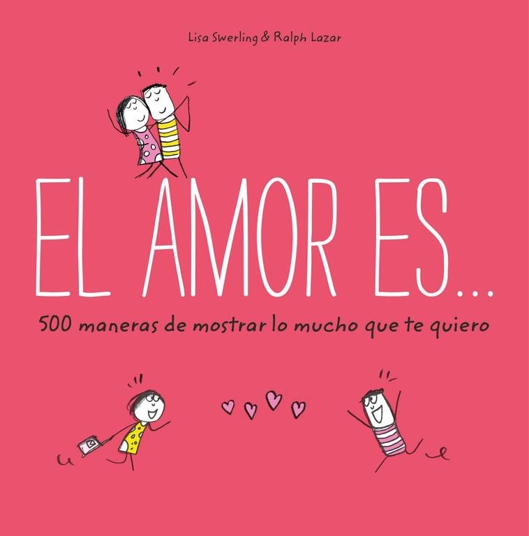 EL AMOR ES... 500 MANERAS DE MOSTRAR LO MUCHO QUE TE QUIERO | 9788401023088 | SWERLING, LISA