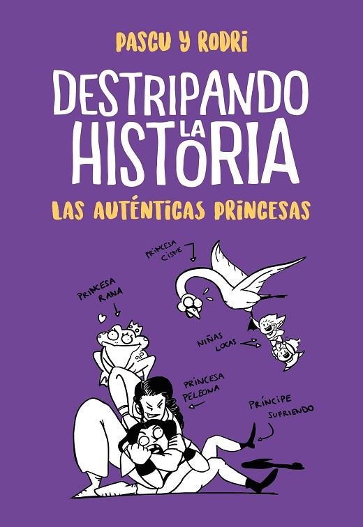 LAS AUTÉNTICAS PRINCESAS (DESTRIPANDO LA HISTORIA) | 9788420434322 | SEPTIÉN, RODRIGO/PASCUAL, ÁLVARO