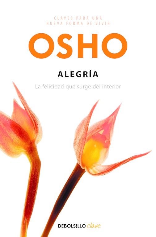 ALEGRÍA (CLAVES PARA UNA NUEVA FORMA DE VIVIR) | 9788499890159 | OSHO,