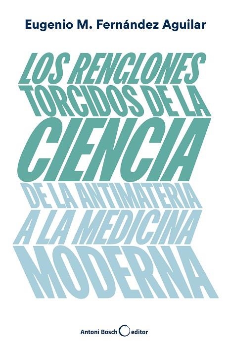 LOS RENGLONES TORCIDOS DE LA CIENCIA | 9788494997921 | FERNÁNDEZ AGUILAR, EUGENIO MANUEL