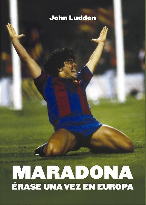 MARADONA. ERASE UNA VEZ EN EUROPA | 9788412253887 | AA.VV.