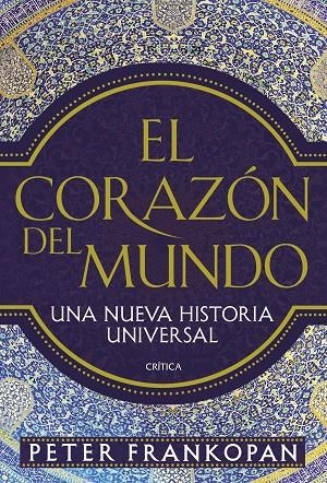 EL CORAZÓN DEL MUNDO | 9788498929867 | FRANKOPAN, PETER