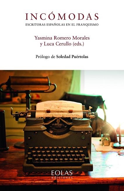 INCÓMODAS. ESCRITORAS ESPAÑOLAS EN EL FRANQUISMO | 9788418079542 | CERULLO, LUCA