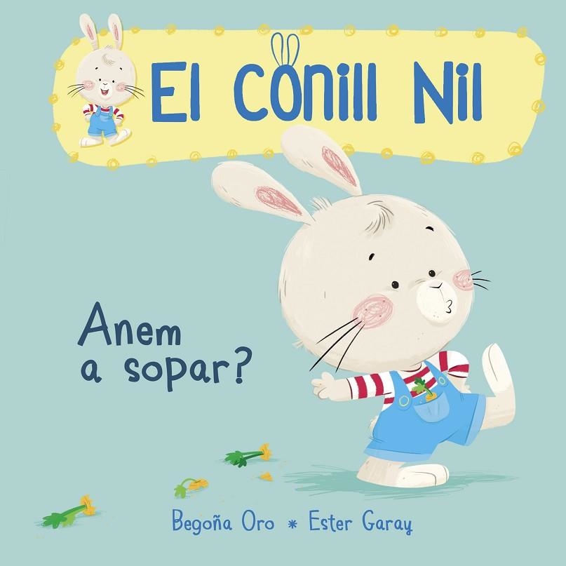 ANEM A SOPAR? (EL CONILL NIL. MANS PETITONES) | 9788448849849 | ORO, BEGOÑA/GARAY, ESTER