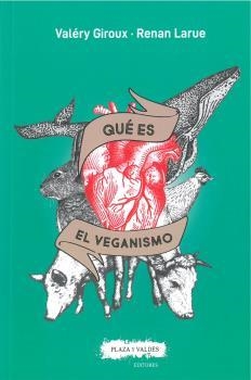 QUÉ ES EL VEGANISMO | 9788417121358 | GIROUX, VALÉRY/LARUE, RENAN