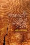 EL MANIFIESTO DE LAS MUJERES VIEJAS | 9788416227389 | ESTEBAN MARI LUZ