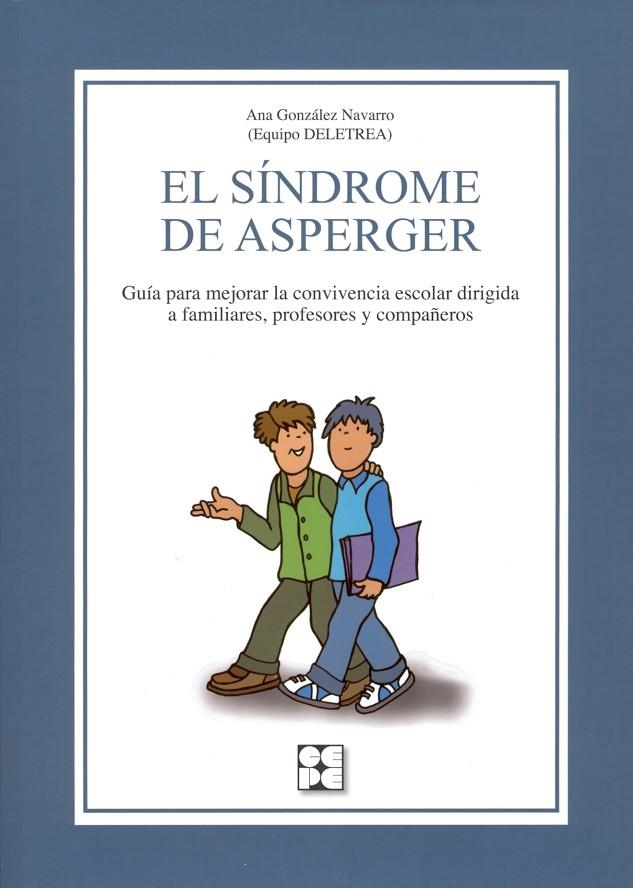 EL SÍNDROME DE ASPERGER. GUÍA PARA MEJORAR LA CONVIVENCIA ESCOLAR DIRIGIDA A FAM | 9788478697267 | GONZÁLEZ NAVARRO, ANA ISABEL