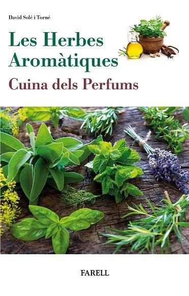 HERBES AROMATIQUES, LES. CUINA DELS PERFUMS | 9788417116354 | SOLE I TORNE, DAVID