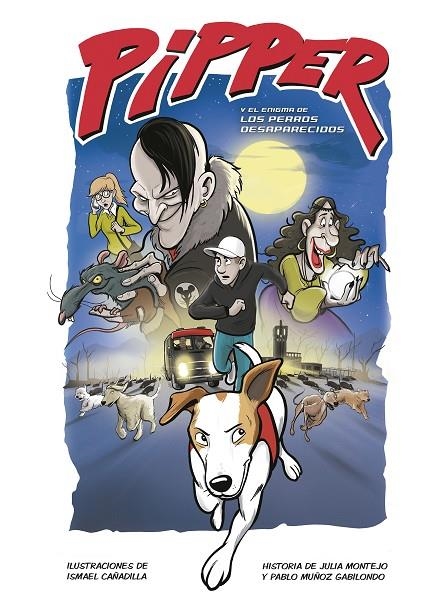 PIPPER Y EL ENIGMA DE LOS PERROS DESAPARECIDOS | 9788420453248 | MUÑOZ GABILONDO, PABLO/MONTEJO, JULIA/CAÑADILLA, ISMAEL