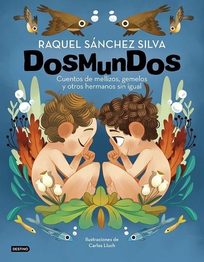 DOSMUNDOS. CUENTOS DE MELLIZOS, GEMELOS Y OTROS HERMANOS SIN IGUAL | 9788408241966 | SÁNCHEZ SILVA, RAQUEL/LLUCH, CARLOS