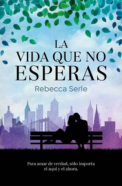 LA VIDA QUE NO ESPERAS | 9788466669351 | SERLE, REBECCA