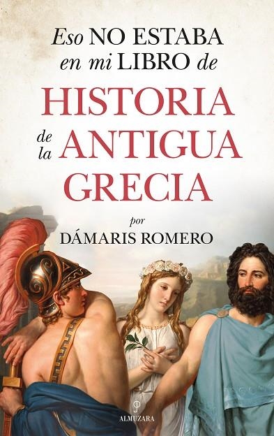 ESO NO ESTABA EN MI LIBRO DE HISTORIA DE LA ANTIGUA GRECIA | 9788418346255 | DÁMARIS ROMERO-GONZÁLEZ