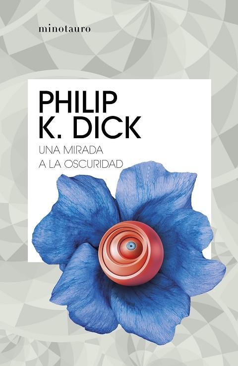 UNA MIRADA A LA OSCURIDAD | 9788445007310 | DICK, PHILIP K.