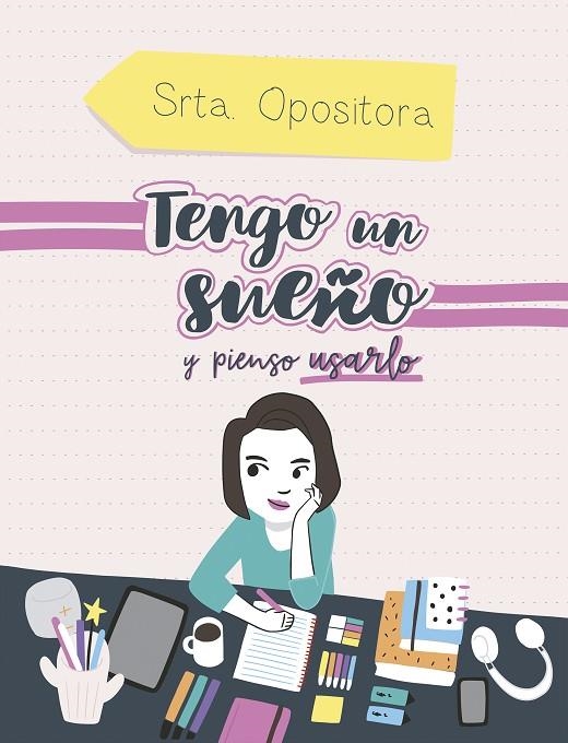 TENGO UN SUEÑO, Y PIENSO USARLO | 9788417247973 | SRTA. OPOSITORA,