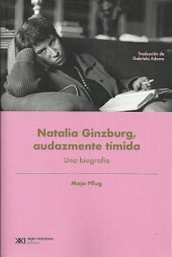 NATALIA GINZBURG,AUDAZMENTE TIMIDA UNA BIOGRAFIA | 9789878010427 | PFLUG, MAJA