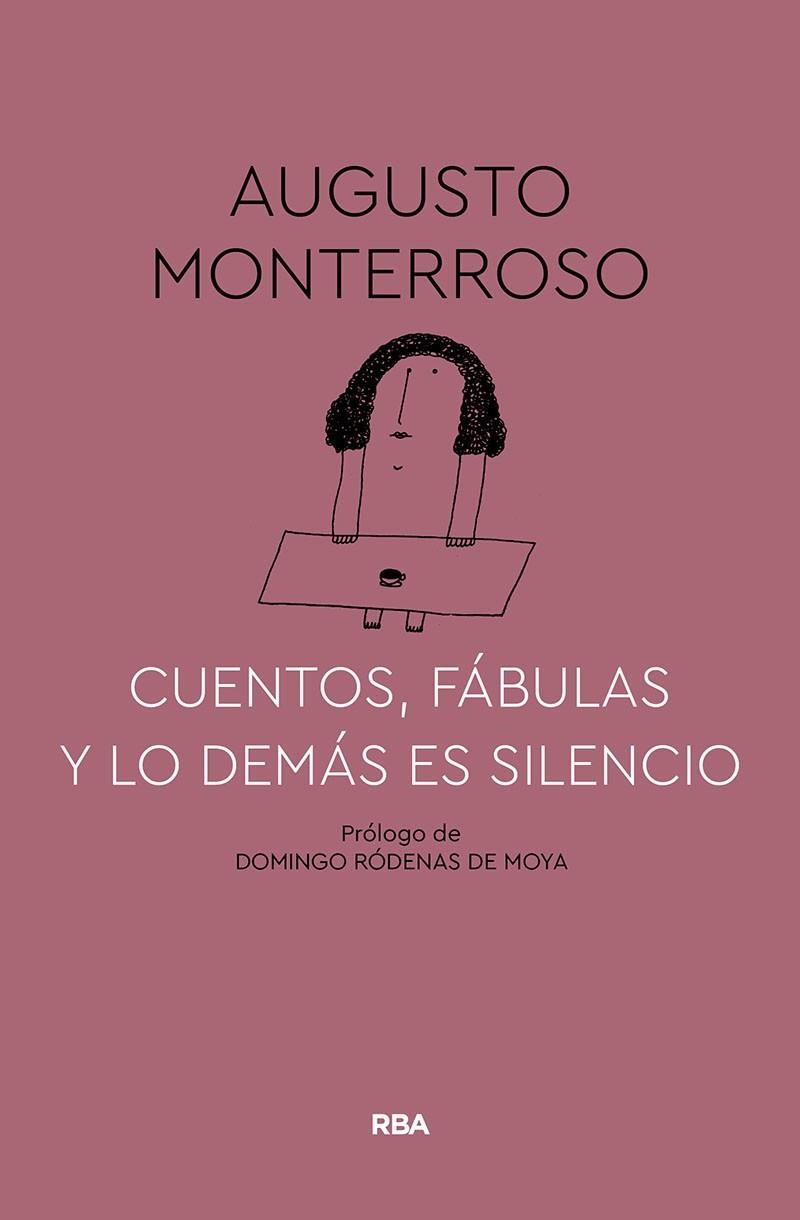 CUENTOS, FÁBULAS Y LO DEMÁS ES SILENCIO | 9788491874669 | MONTERROSO AUGUSTO