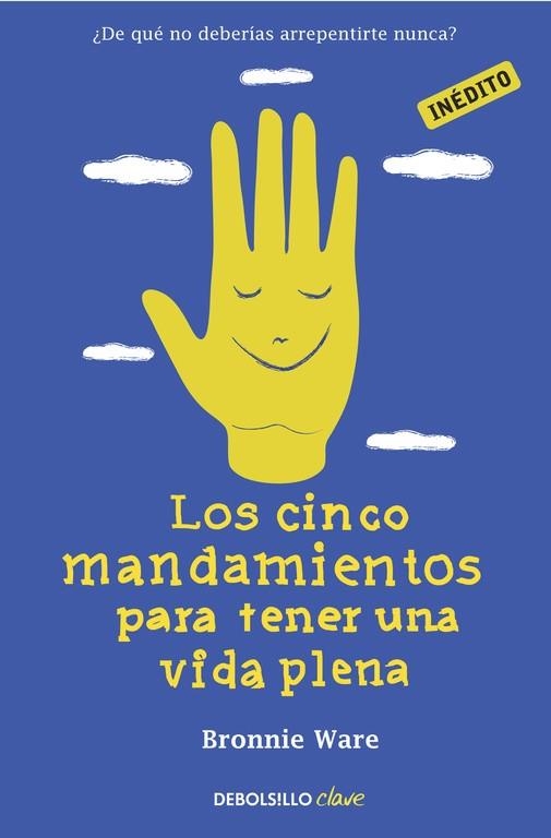 LOS CINCO MANDAMIENTOS PARA TENER UNA VIDA PLENA | 9788490321218 | WARE, BRONNIE