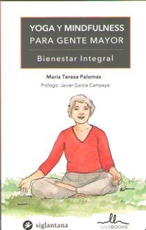 YOGA Y MINDFULNESS PARA GENTE MAYOR | 9788416574803 | PALOMAS,MARIA TERESA