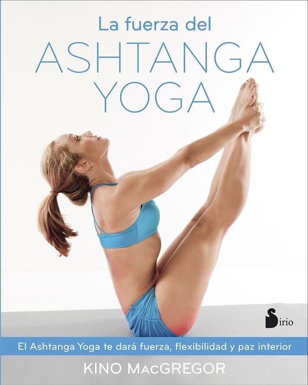 LA FUERZA DEL ASHTANGA YOGA | 9788416579037 | MCGREGOR, KINO