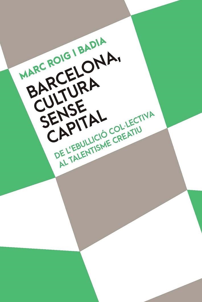 BARCELONA, CULTURA SENSE CAPITAL | 9788491911814 | ROIG I BADIA, MARC