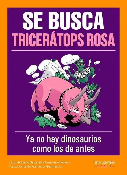 SE BUSCA TRICERÁTOPS ROSA | 9788413610818 | MATTARELLI, DIEGO/PAGLIARI, EMANUELA