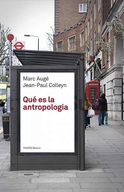 QUÉ ES LA ANTROPOLOGÍA | 9788449304125 | AUGÉ, MARC/COLLEYN, JEAN-PAUL